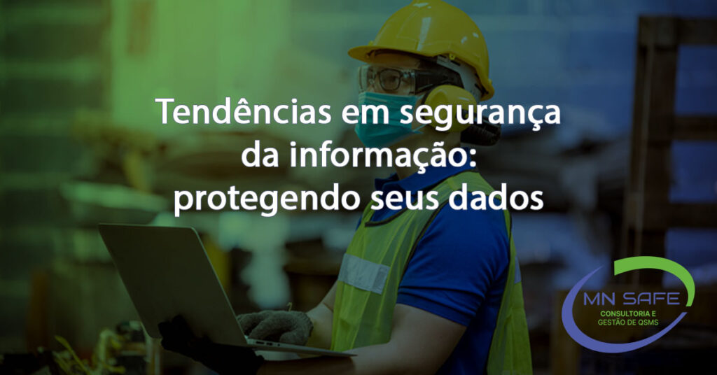 Tendencias em seguranca da informacao protegendo seus dados