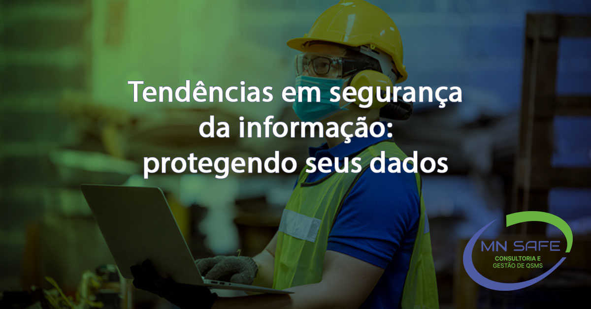 Tendências em segurança da informação: protegendo seus dados